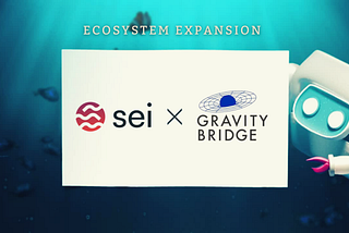 Gravity Bridge развертывается на Sei, открывая большую совместимость и ликвидность в экосистеме Sei