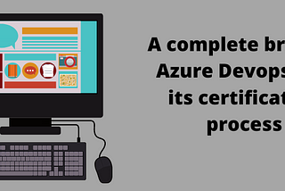 A Complete brief on Azure DevOps and its Certification Process — technical blogging adda