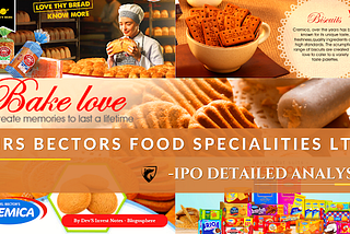 MRS BECTORS FOOD SPECIALITIES LTD — IPO DETAILED ANALYSIS.