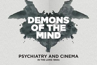 Demons of the Mind. Psychiatry and Cinema in the Long 1960s