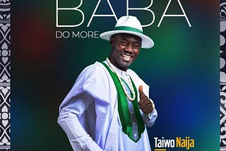 TaiwoNaija Baba Do More