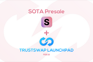 SOTA Announces February Token Offering On TrustSwap Launchpad