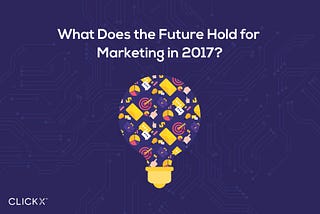 What Does the Future Hold for Marketing in 2017? [Infographic]