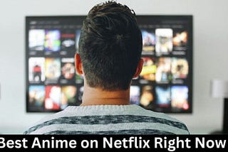 The 20 Best Anime on Netflix Right Now (2024)