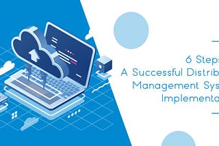 6 Steps for A Successful Distributor Management System Implementation — KOOPS