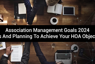 Association Management Goals 2024: Tips And Planning To Achieve Your HOA Objective