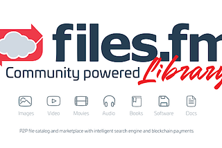 Files.fm Library — Peer To Peer Blockchain File Storage Community