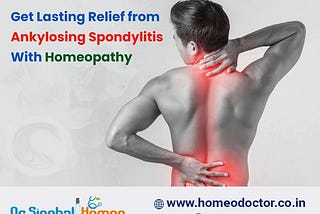 Ankylosing Spondylitis Treatment in Homeopathy — Effective, Gentle and Non-Toxic