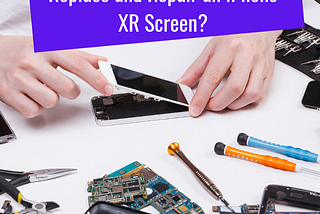 WHAT TOOLS DO THE EXPERTS USE TO REPLACE AND REPAIR AN IPHONE XR SCREEN?