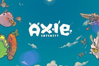 Axie Infinity Pt.1— The Beginning