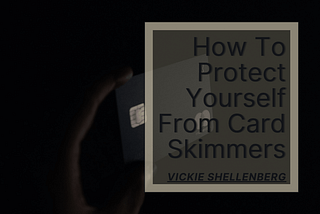 How to Protect Yourself From Card Skimmers