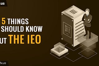 Top 5 things you should know about the Initial Exchange Offering (IEO)