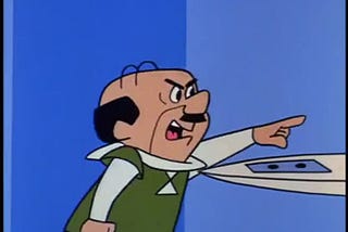 George Jetson’s boss Cosmo Spacely points his finger showing George the way out as he snarls “Jetson, You’re fired!”