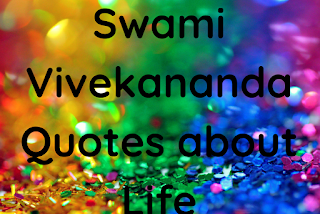 Swami Vivekananda Quotes about Life
