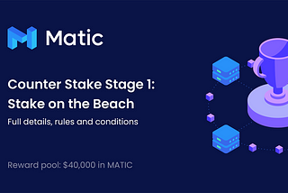 Counter Stake Stage 1: Rincian Lengkap ‘Stake on the Beach‘- Matic Network