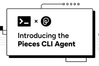 Introducing the Pieces CLI Agent.
