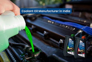 Coolant Oil Manufacturer in India | Best 1