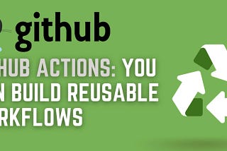 What is GitHub Actions with Reusable Workflows?