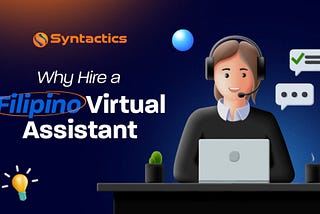 Why Hire a Filipino Virtual Assistant