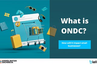 Open Network for Digital Commerce (ONDC) for eCommerce in India: What, Why, How & Beyond