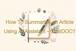 How To Summarize an Article Using AI Assistant — ChatDOC?