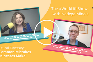 The #WorkLifeShow: Cultural Diversity & 5 Mistakes Businesses Make
