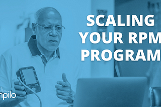Build or Buy: Scaling your Remote Patient Monitoring Program