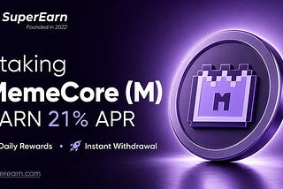 Staking MemeCore (M). Earn Up to 21% APR on SuperEarn