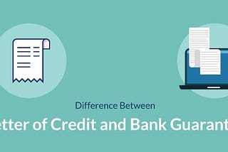 Difference Between Letter Of Credit And Bank Guarantee