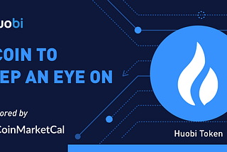 Huobi x CoinMarketCal 👀 A Coin To Keep Your Eye On!
