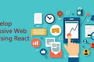 How to Develop Progressive Web Apps Using React