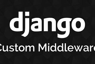 All about Django Middleware