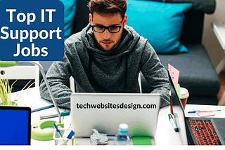 Top IT Support Jobs to Start Up Your Career, 2021