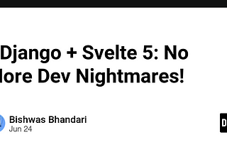 🚀 Django + Svelte 5: No More Dev Nightmares! 💥