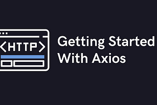 All About Axios…🥳