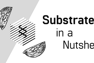 Substrate in a nutshell