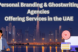 Top 5 Personal Branding & Ghostwriting Agencies Offering Services in the UAE