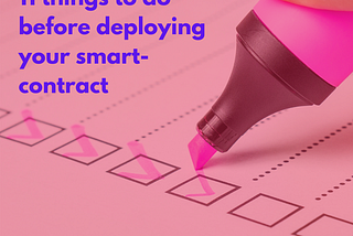 11 things to do before deploying smart contracts