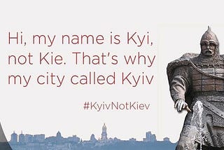 How to pronounce Kiev / Kyiv — Advice from Resident of the City