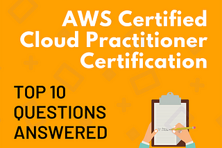 AWS Certified Cloud Practitioner: Top 10 Questions Answered