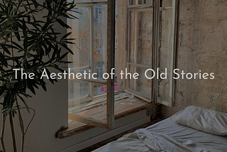 The Aesthetic of the Old Stories — Luka Korba #22 ; Thursday, 3rd of February, 2022 — Hive