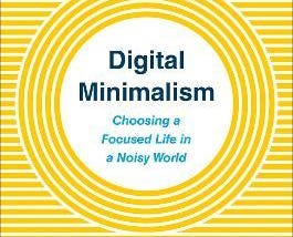 Book Review — Digital Minimalism: Re-evaluate the Relationship with Technology