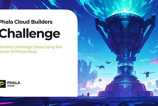 Phala Cloud Builders Challenge : Permettre aux développeurs de construire l’avenir de l’IA…