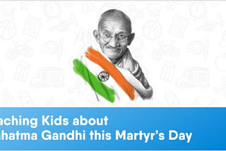 Teaching Kids about non-violence this Martyr’s Day
