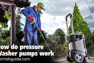 How Do Pressure Washer Pumps Work