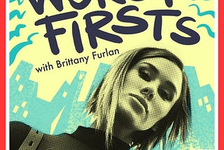 Worst Firsts with Brittany Furlan Premieres on the Himalaya Podcast Network