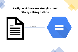 Easily Load Data Into Google Cloud Storage Using Python