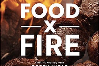 PDF © FULL BOOK © ‘’Food by Fire: Grilling and BBQ with Derek Wolf of Over the Fire Cooking‘’ EPUB…