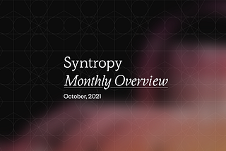 Syntropy ngayong Oktubre: Patuloy sa pagkuha ng mga magagaling na talents, mga update sa Syntropy…