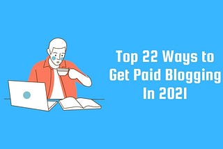 How I Get Paid Blogging In 2021